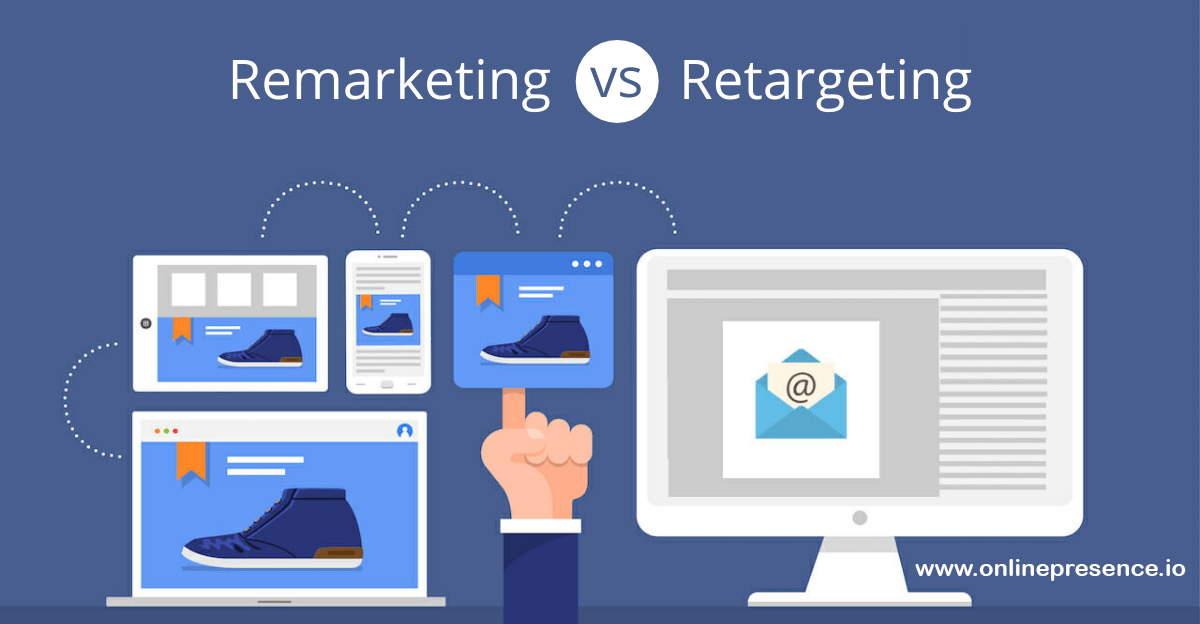 The Difference between Remarketing Vs. Retargeting: What You Need to Know