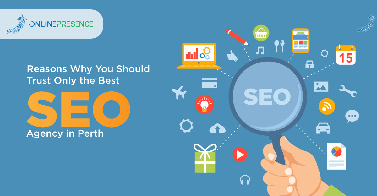 Reasons Why You Should Trust Only the Best SEO Agency in Perth