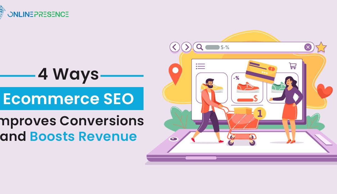Ways Ecommerce SEO Improves Conversions and Boosts Revenue