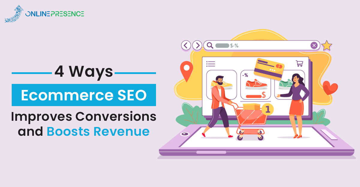 4 Ways Ecommerce SEO Improves Conversions and Boosts Revenue