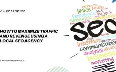 How To Maximize Traffic and Revenue Using a Local SEO Agency