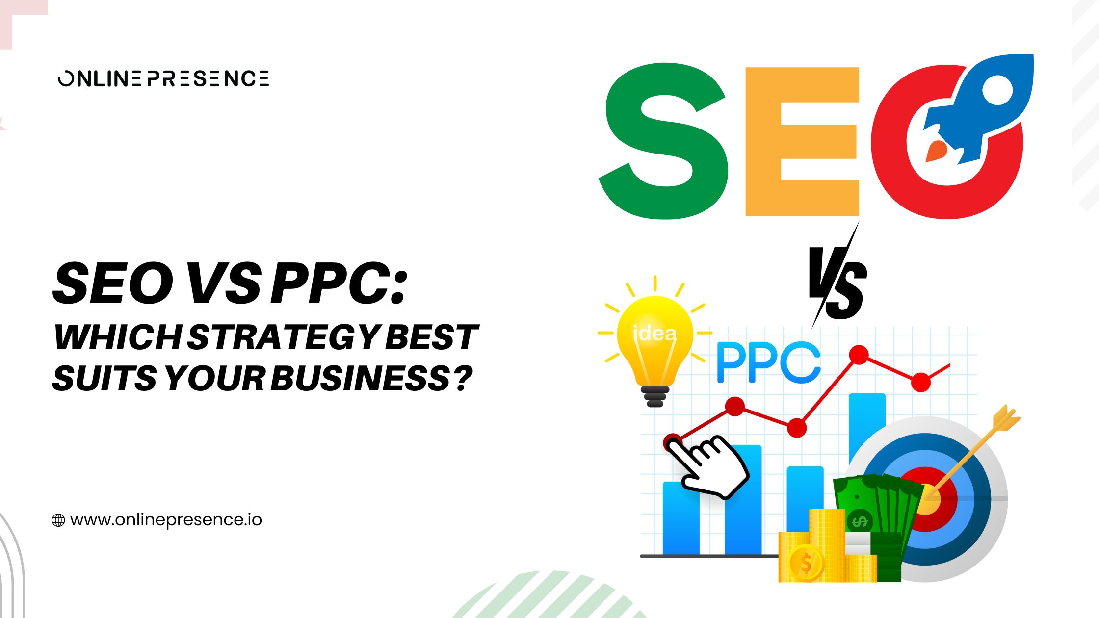 SEO Vs PPC: Which Strategy Best Suits Your Business?