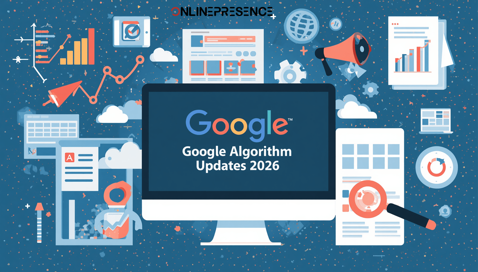 Google Algorithm Updates 2026: Key SEO Changes - Online Presence